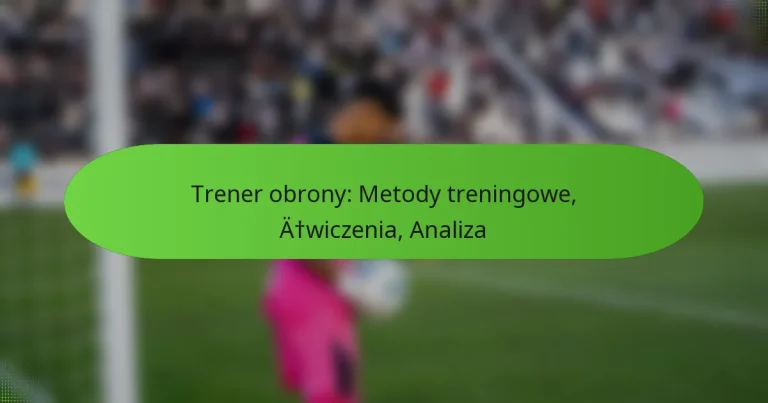 featured-image-trener-obrony-metody-treningowe-awiczenia-analiza