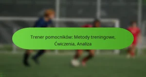 Trener pomocników: Metody treningowe, Ćwiczenia, Analiza