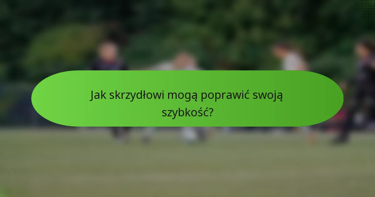 Jak skrzydłowi mogą poprawić swoją szybkość?